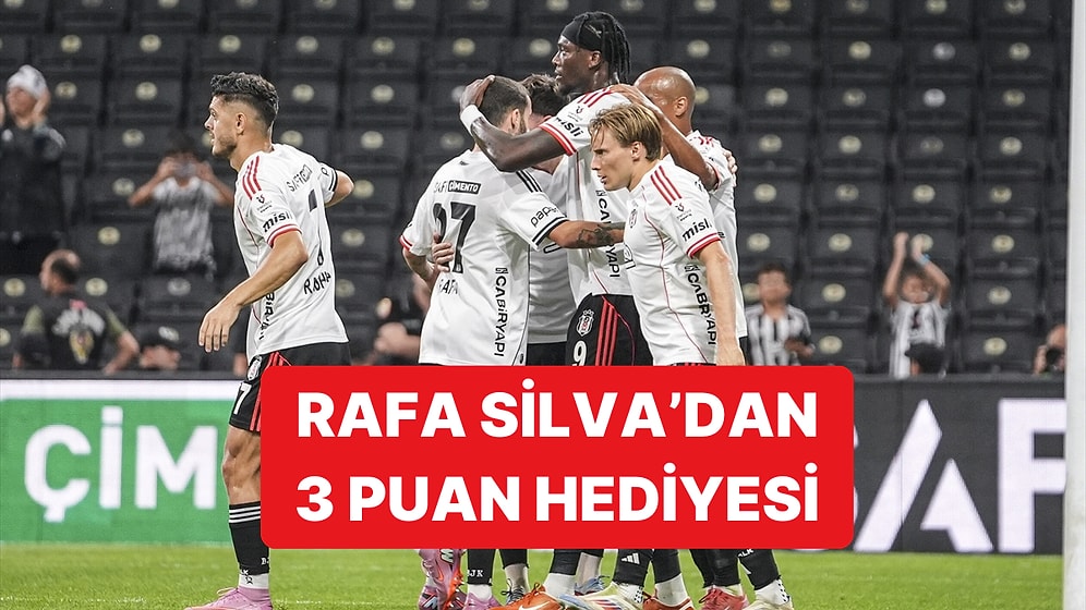Beşiktaş Sezonun Açılış Maçında Evinde Eyüpspor'u Rafa Silva'nın Mucizesiyle Yendi