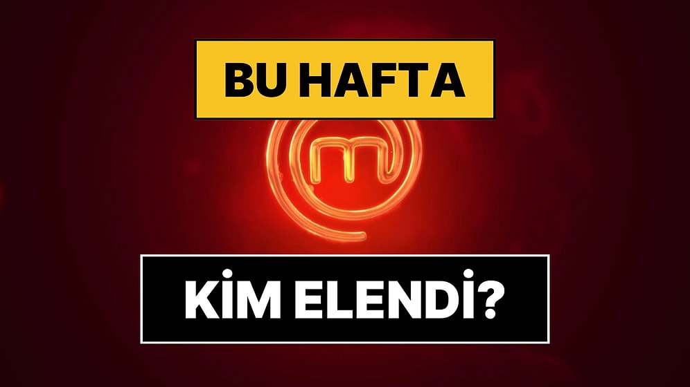 Elenen İsim Belli Oldu: 17 Ağustos Pazar MasterChef'te Kim Elendi?