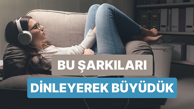 90’larda Çocuk Olan Herkesin En Az 1 Kere Dinlediği Şarkılar