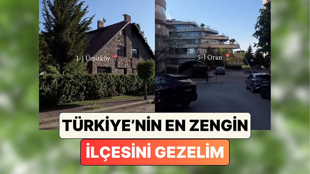 TÜİK'in Verilerine Göre Türkiye'nin En Zengin İlçesi Olan Çankaya Mahallelerinde Gezintiye Çıkalım