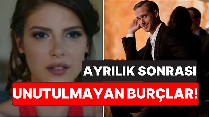 Akıllara Kazınıyorlar: Ayrıldıktan Sonra Bile Kimsenin Unutamadığı 5 Burç