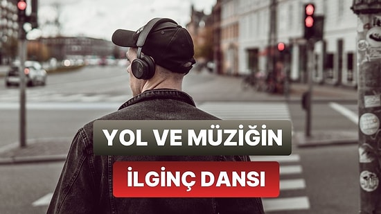 Yolda Müzik Dinlemek Neden Daha Güzel Geliyor?