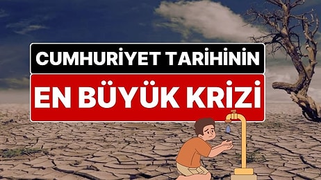 Türkiye’ye Ciddi Kuraklık Uyarısı: Cumhuriyet Tarihinin En Büyük Kuraklık Krizi Geliyor