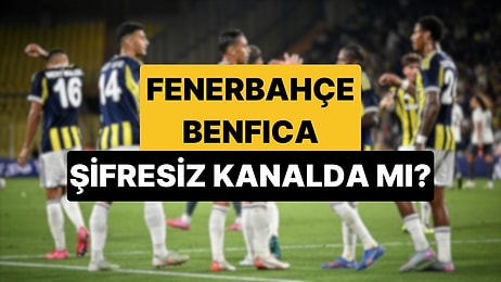 Fenerbahçe Benfica Maçı Ne Zaman, Saat Kaçta? Fenerbahçe Benfica Hangi Kanalda?