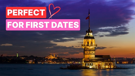 Best First Date Spots in Istanbul: Romantic & Fun Ideas