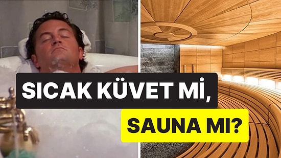 Sıcak Küvet mi, Sauna mı? Yeni Yapılan Araştırma Hangisinin Daha Sağlıklı Olduğunu Ortaya Koydu