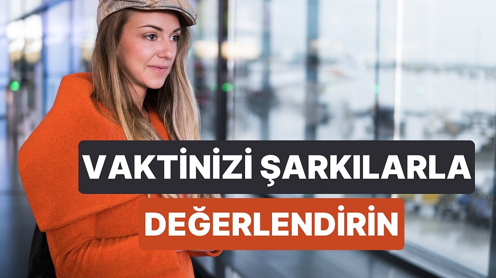 Havaalanında Uçağın Kalkmasını Beklerken Bu Şarkıları Dinleyin