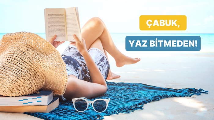 Yaz Bitmeden Mevsimin Hakkını Tam Olarak Vermen İçin Yapman Gereken Şeyleri Sıraladık!