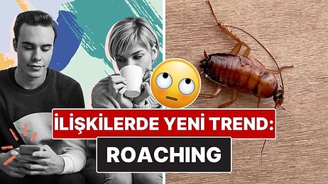 Yeni İlişki Trendi Alarmı! İlişkilerde “Roaching” Ne Demek?