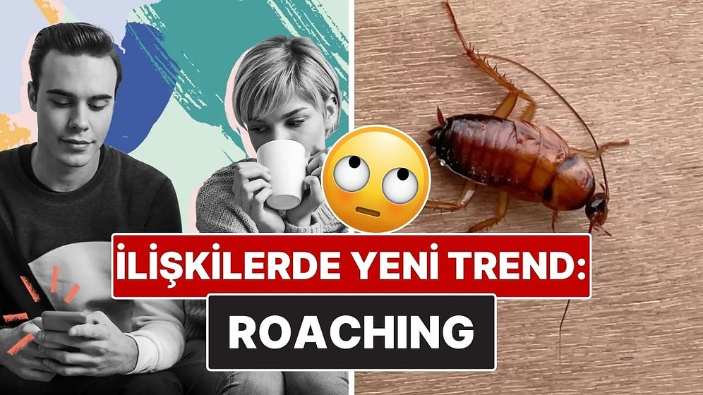 Yeni İlişki Trendi Alarmı! İlişkilerde “Roaching” Ne Demek?