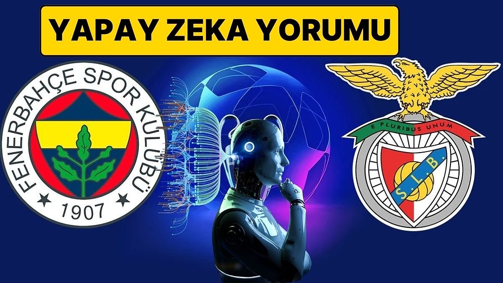 Fenerbahçe Benfica Maçını ChatGPT'ye Sorduk: "Fenerbahçe Benfica Maçını Kim Kazanır?"