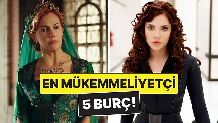 En Mükemmeliyetçi 5 Burç: En Ufak Pürüze Tahammülleri Yok!