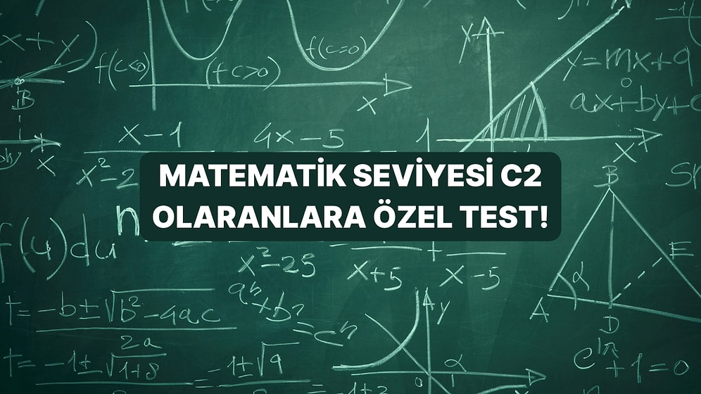 Matematiği C2 Seviyesinde Olanlar Buraya!