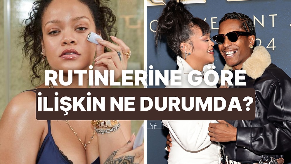 Kişisel Bakım Alışkanlıklarına Göre Güncel İlişki Durumunu Tahmin Ediyoruz!