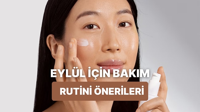 Bu Güzel Eylül Günlerinde Kişisel Bakımında Ekstra Dikkat Etmen Gerekenler