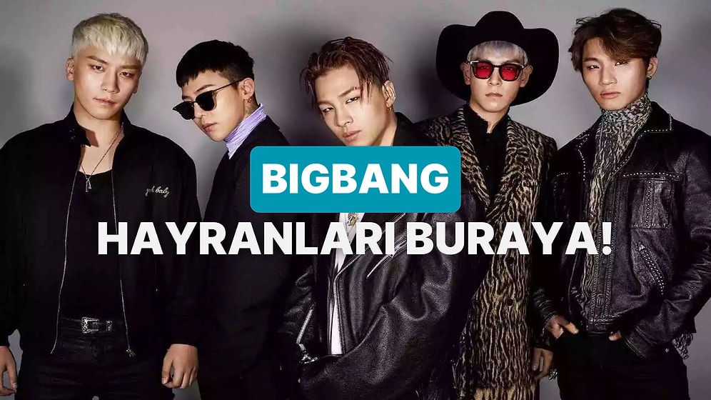 Bu Testi Yalnızca BIGBANG Hayranları Bitirebilecek!