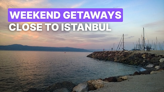 Best Weekend Getaways Near Istanbul: Top Holiday Destinations Close By