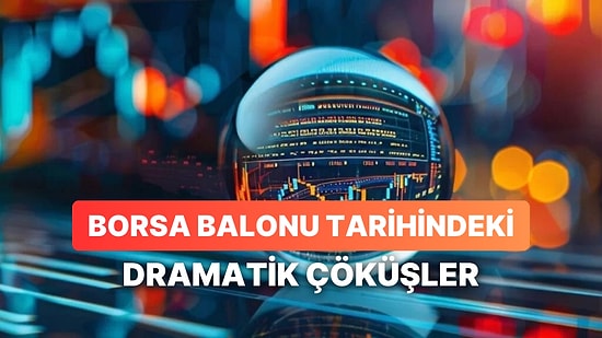 “Borsa Balonu” Tarihindeki En Dramatik 12 Çöküş