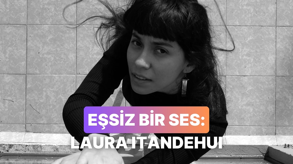 Şiir Gibi Bir Sesi Keşfedin: Laura Itandehui