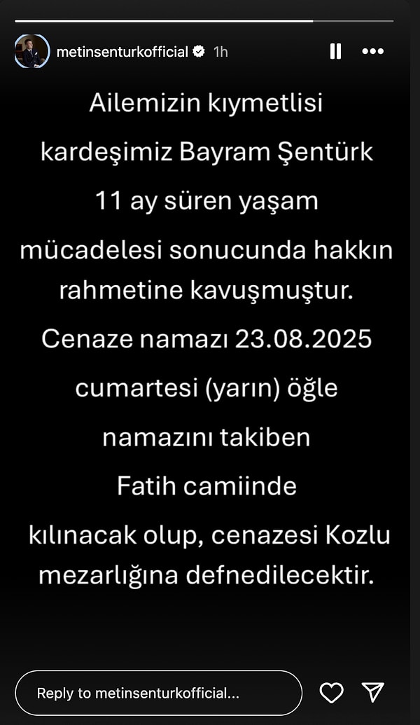 Metin Şentürk, Instagram hesabından yaptığı paylaşımda kardeşi Bayram Şentürk’ün 11 ay süren yaşam mücadelesinin ardından vefat ettiğini duyurdu.