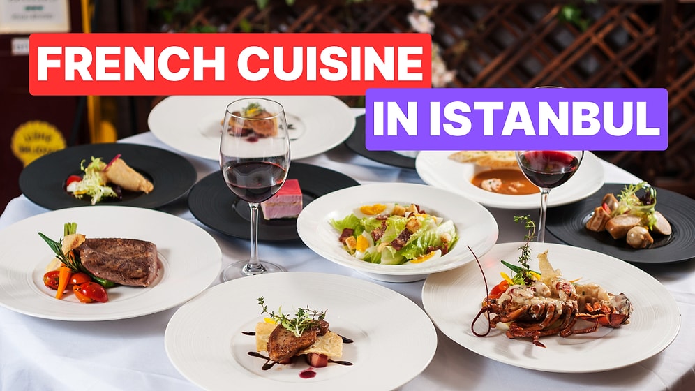 Where Can You Find the Best French Restaurants in Istanbul?