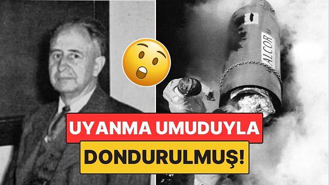 Tekrar Uyanma Umuduyla 1967’de Dondurulan İlk İnsan: James Bedford