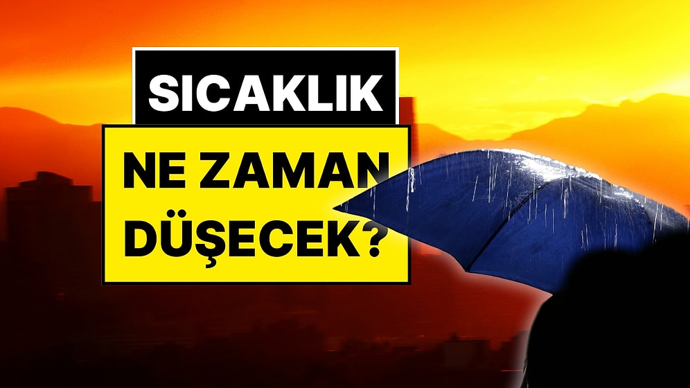 Sıcaklık Düşecek mi? Meteoroloji Uzmanı Orhan Şen 25 Ağustos Pazartesi İtibarıyla Hava Durumunu Açıkladı