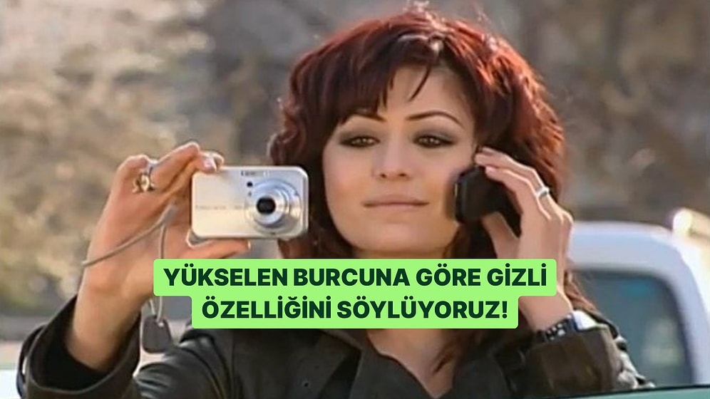 Yükselen Burcuna Göre Gizli Özelliğini Ortaya Çıkarıyoruz!