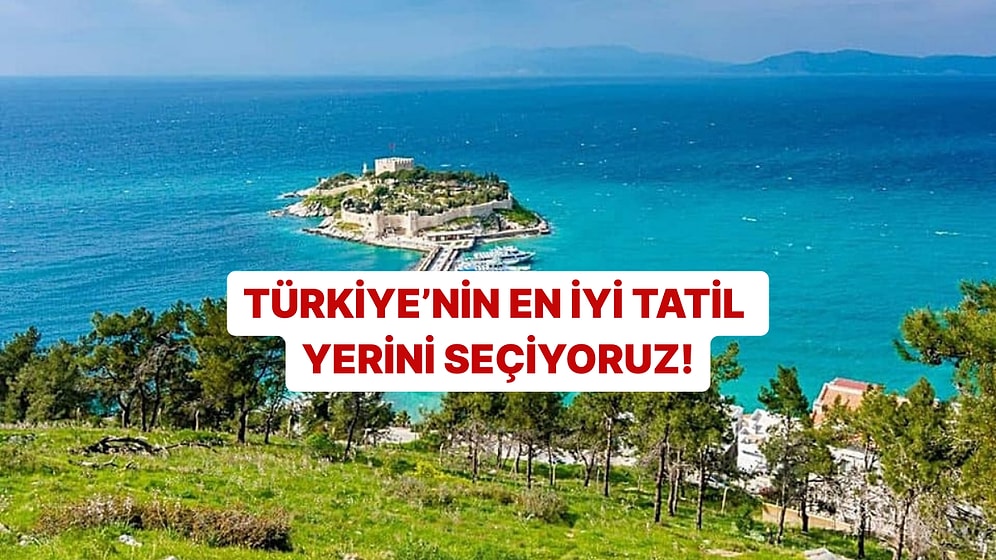 Türkiye’nin En İyi Tatil Yeri Anketi!