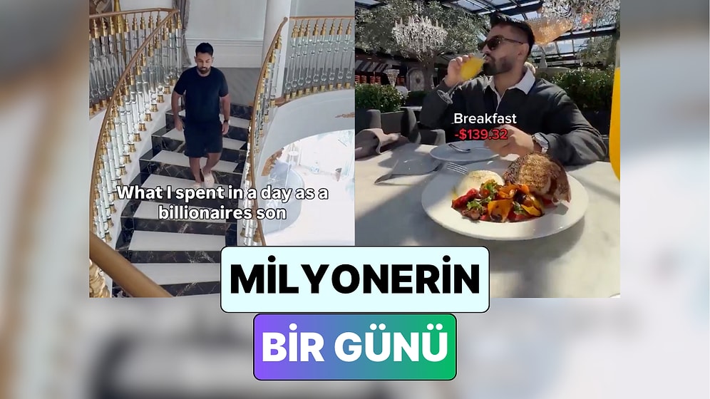 Yine Çenenizi Yormaya Geldik: Bir Milyoner Sıradan Bir Gününü Paylaştı