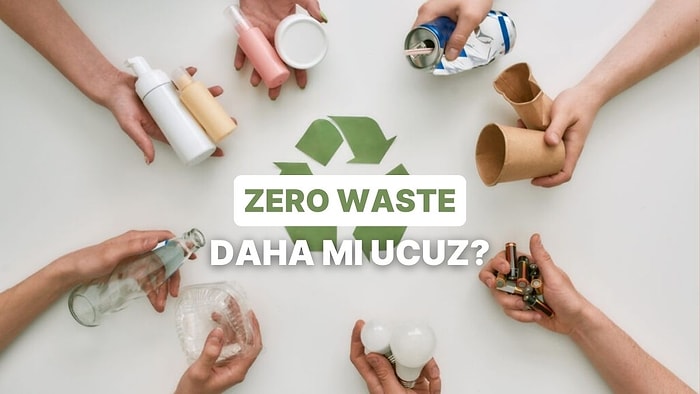 “Zero Waste” Yaşam Tarzının Ekonomik Yüzü: Gerçekten Daha mı Ucuz?