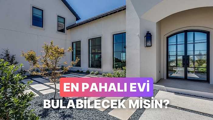 Bu Evlerden Değeri En Yüksek Olanları Bulabilecek misin?