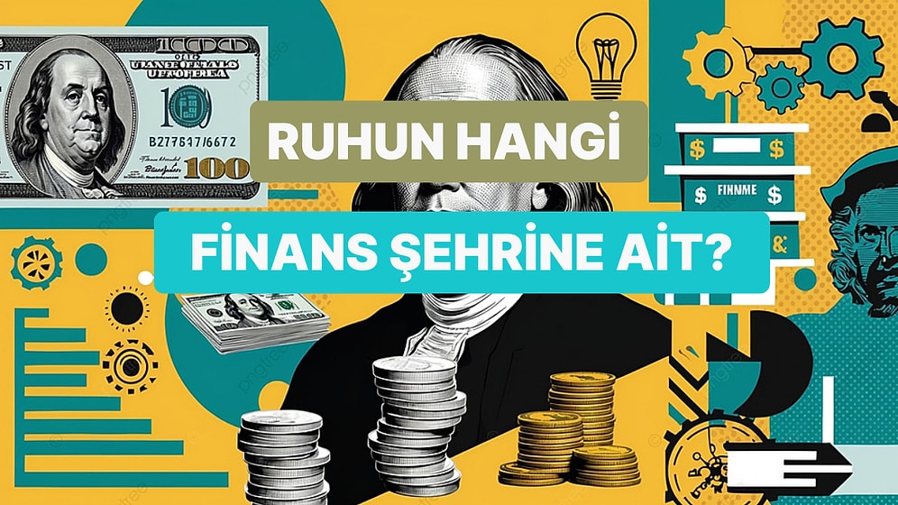 Senin Ruhun Hangi Finans Şehrine Ait?