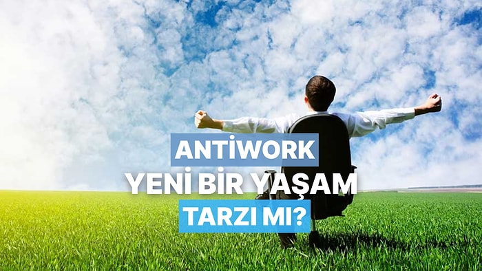 “Antiwork” Hareketi: İşten Kaçmak mı, Yeni Bir Finansal Model mi?