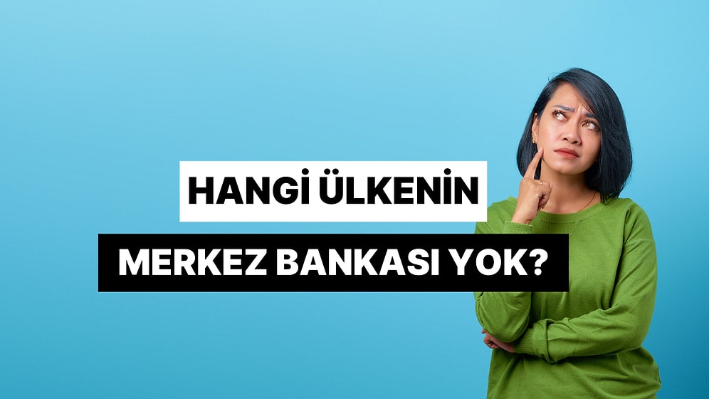 Hangi Ülkenin Merkez Bankası Yok?
