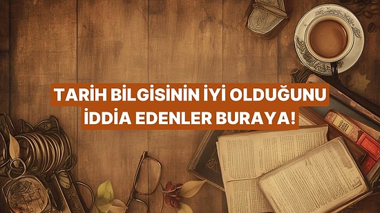 Tarih Doktorası Yapanlar Bu Testte Full Çekiyor!
