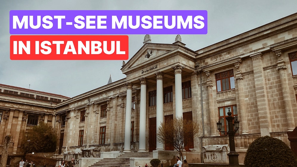 Top 10 Museums to Visit in Istanbul for History and Art Lovers