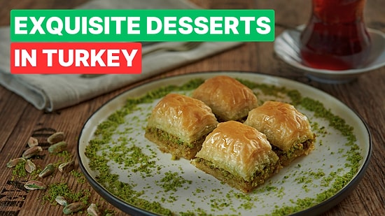 10 Must-Try Turkish Desserts You Can’t Leave Without Tasting
