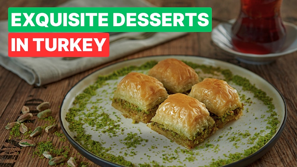 10 Must-Try Turkish Desserts You Can’t Leave Without Tasting