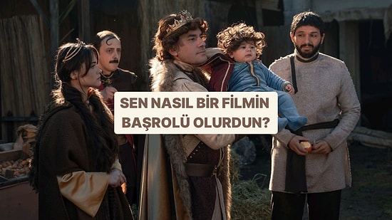 Sen Nasıl Bir Filmin Başrolü Olurdun?