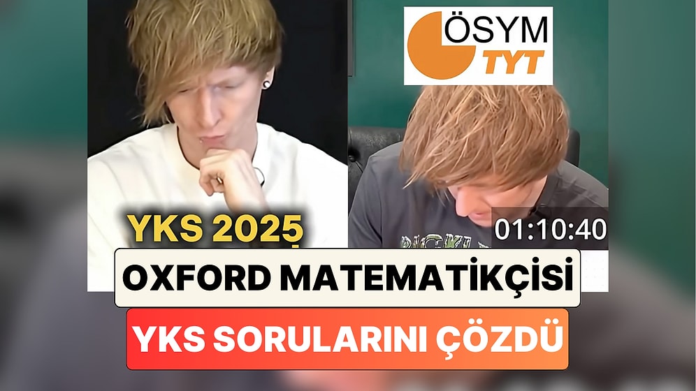 "Coğrafya Gerçekten Kader": Bir İçerik Üreticisi Oxford Matematik Bölümü Mezununa YKS Sorularını Çözdürdü