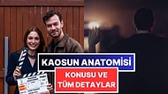 Kaosun Anatomisi Dizisinin Konusu, Oyuncu Kadrosu, Yayınlanma Tarihi ve Tüm Detaylar