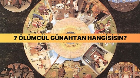 Burcuna Göre 7 Büyük Günahtan Hangisisin?