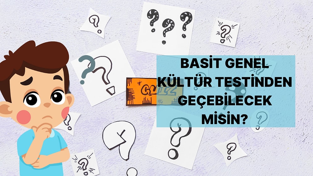 İlkokul Seviyesi Genel Kültür Testinde Başarılı Olabilecek misin?