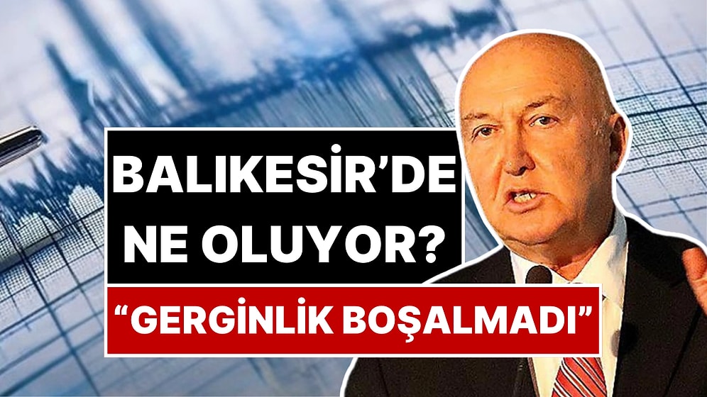 Balıkesir’de Ne Oluyor? Ahmet Ercan’dan Deprem Açıklaması