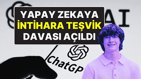 Yapay Zekaya Karşı İlk ‘Ölüm’ Davası: OpenAI, Genç Adamın İntiharına Teşvikle Suçlanıyor