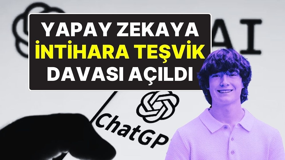 Yapay Zekaya Karşı İlk ‘Ölüm’ Davası: OpenAI, Genç Adamın İntiharına Teşvikle Suçlanıyor