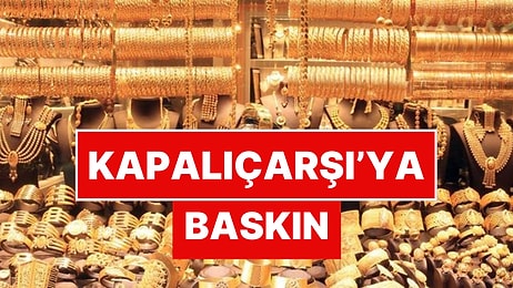 Tam 1 Milyar Lira Değerinde! Kapalıçarşı’da 23 Dükkana Baskın
