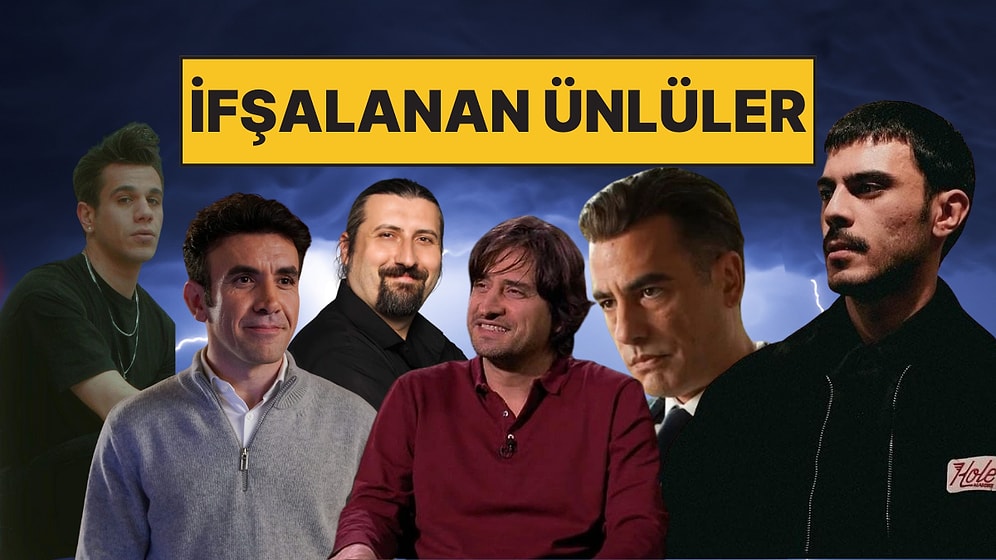 İfşa Olan Ünlüler: Son Günlerde Taciz ve İstismar İddialarıyla Gündeme Gelen Ünlü İsimler