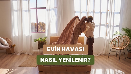 Evdeki Enerjiyi Temizlemenin 12 Kolay Yolu